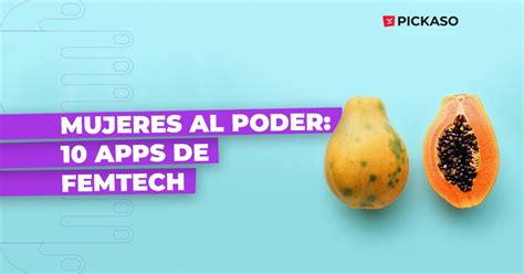 Mujeres al Poder: 10 Apps de Femtech